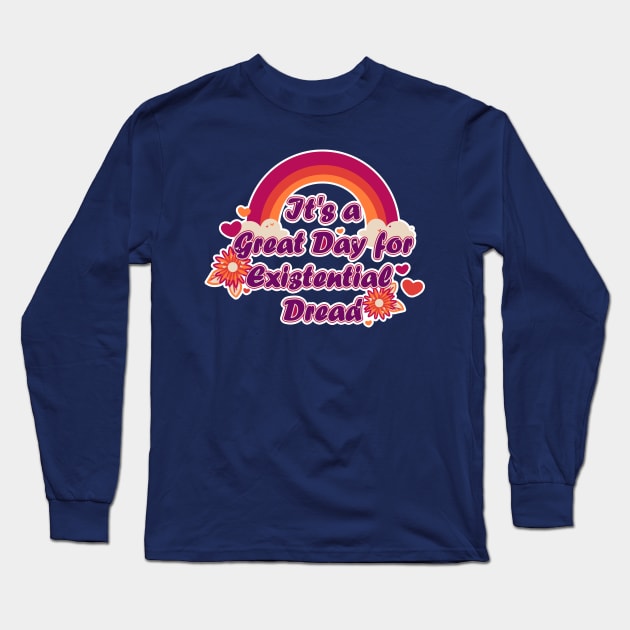 It's a Great Day for Existential Dread Long Sleeve T-Shirt by Brewing_Personalitea